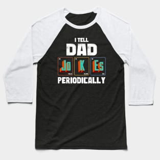 I Tell Dad Jokes Periodically - Vintage Retro Baseball T-Shirt